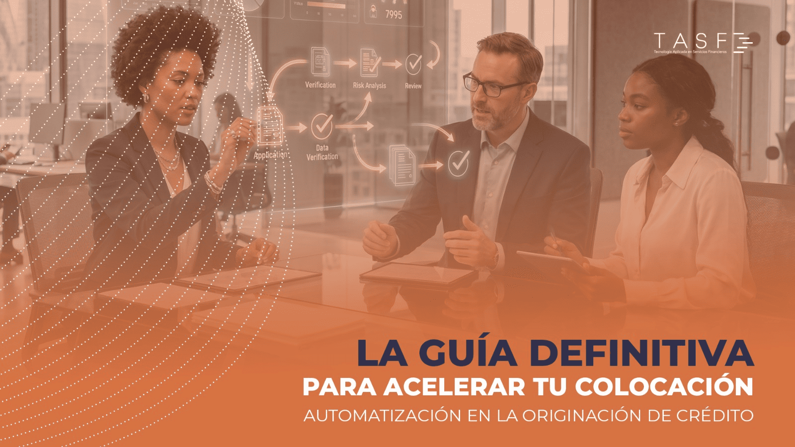 LA GUÍA DEFINITIVA PARA ACELERAR TU COLOCACIÓN: AUTOMATIZACIÓN EN LA ORIGINACIÓN DE CRÉDITO.