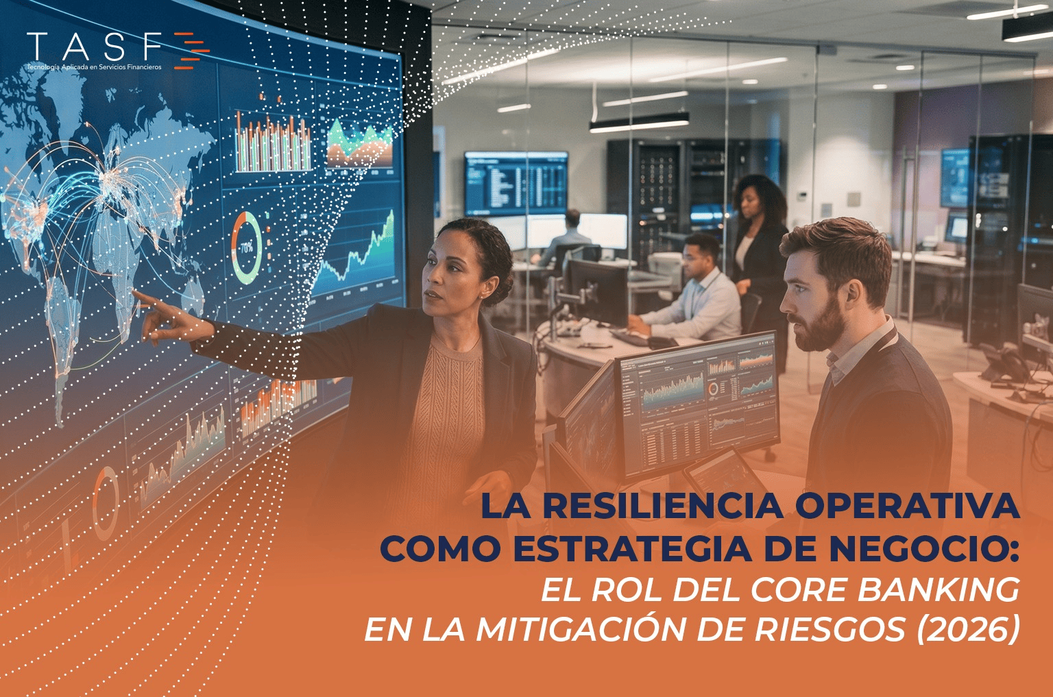 LA RESILIENCIA OPERATIVA COMO ESTRATEGIA DE NEGOCIO: EL ROL DEL CORE BANKING EN LA MITIGACIÓN DE RIESGOS