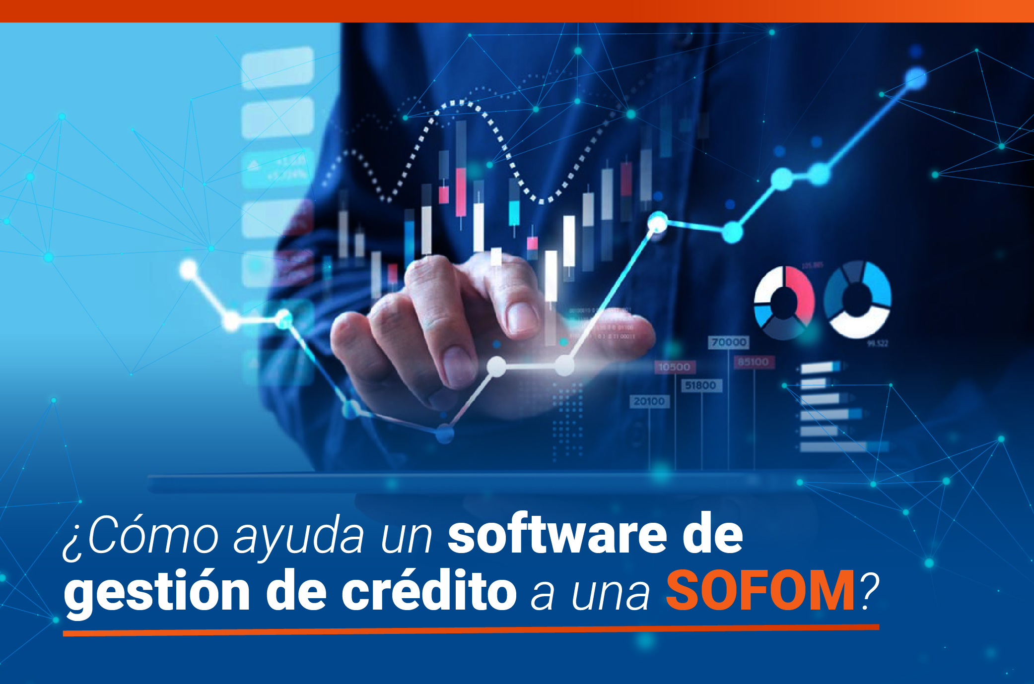 ¿Cómo ayuda un software de gestión de crédito a una SOFOM?